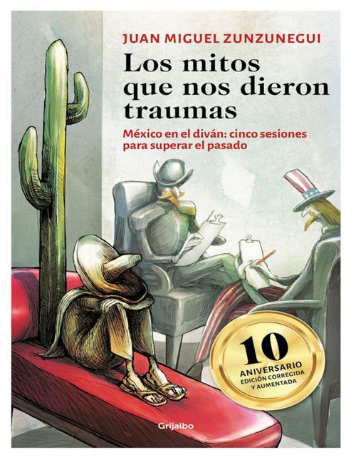 Libro Los mitos que nos dieron traumas Autor Juan Miguel Zunzunegui Editorial Grijalbo