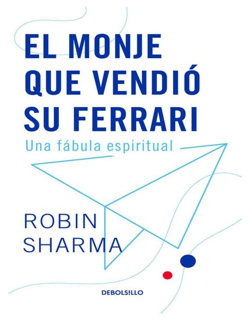 Libro  El monje que vendió su Ferrari Autor Robin Sharma