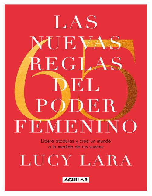 Libro Libera ataduras y crea un mundo a la medida de tus sueños Autora: Lucy Lara
Editorial: Aguilar