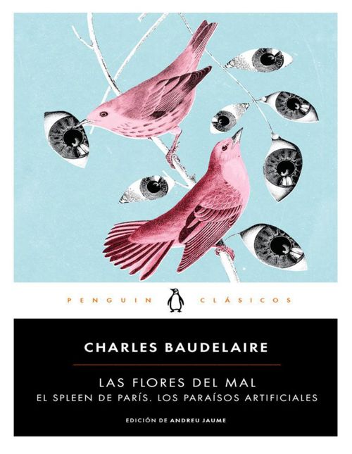 Las flores del mal  Autor Charles Baudelaire Editorial Penguin Clásicos