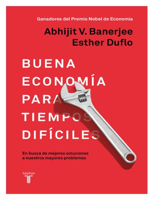 Buena economía para tiempos difíciles" Autor: Abhijit Banerjee Editorial: Taurus