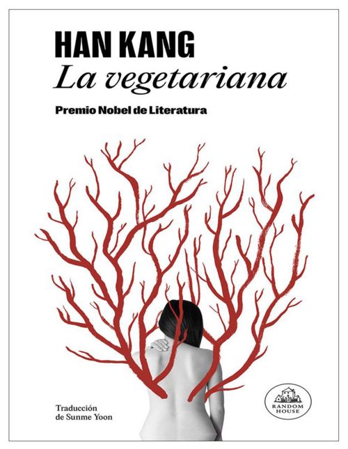 La vegetariana – Han Kang Premio Nobel de Literatura 2024 Premio Booker Internacional 2016