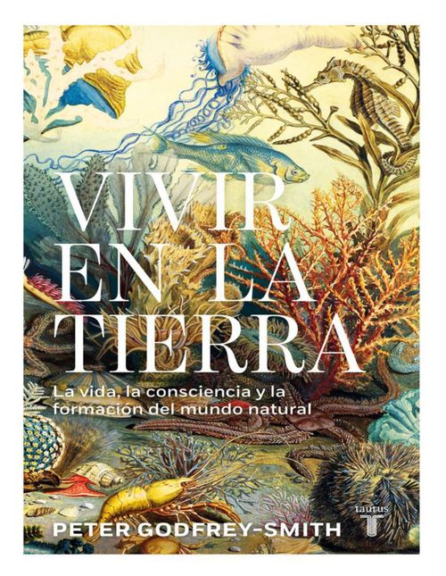 Libro Libro “Vivir en la Tierra: Consciencia, vida y el origen del mundo natural” Autor  Abraham Gragera Editorial Taurus