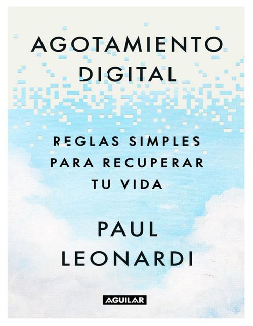Libro Agotamiento digital- Reglas simples para recuperar tu vida
 Autor Paul Leonardi