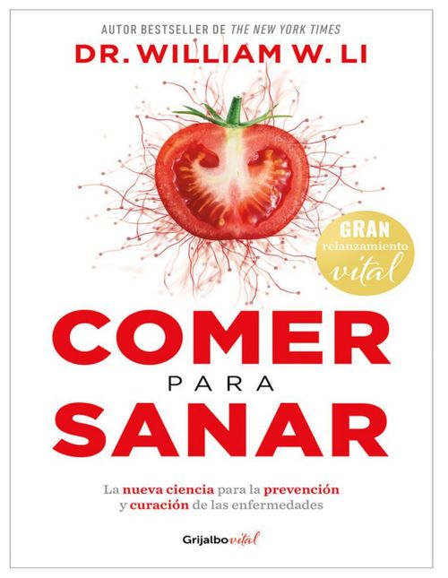 Libro Comer Para Sanar - Dr. William Li - Editorial Grijalbo / Penguin Random House - Original