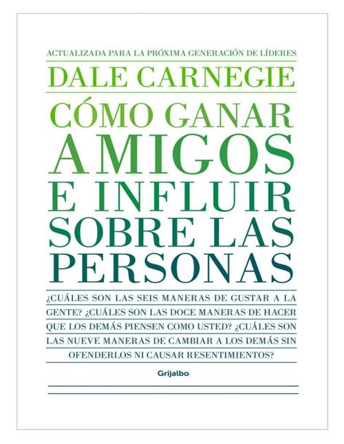 Cómo ganar amigos e influir sobre las personas Autor Dale Carnegie Editorial Grijalbo