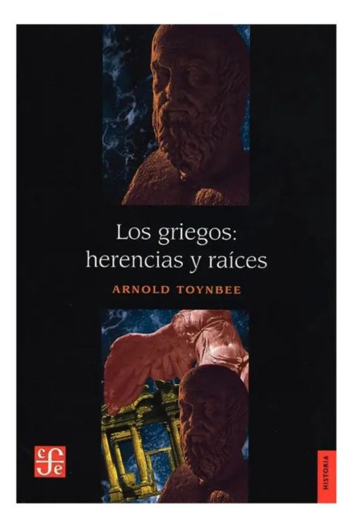 LOS GRIEGOS HERENCIAS Y RAICES DE ARNOLD TOYNBEE