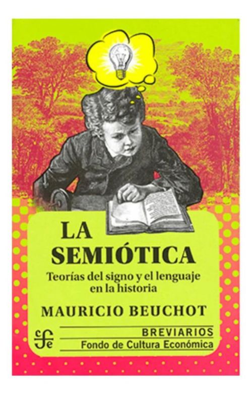 LA SEMIOTICA TEORIAS DEL SIGNO Y EL LENGUAJE EN LA HISTORIA DE BEUCHOT, MAURICIO