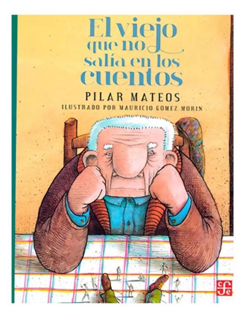 EL VIEJO QUE NO SALIA EN LOS CUENTOS DE MAURICIO GOMEZ MORIN PILAR MATEOS