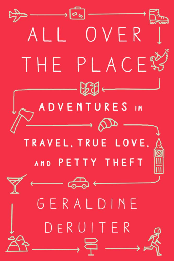 All Over the Place: Aventuras en Viajes Amor Verdadero y Pequeños Robos