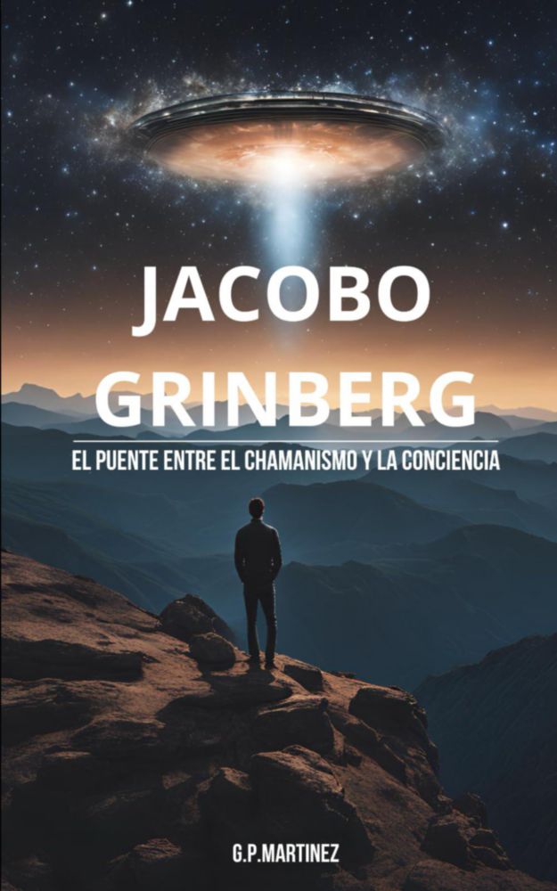 Libro Jacobo Grinberg: El puente entre el chamanismo y la ciencia