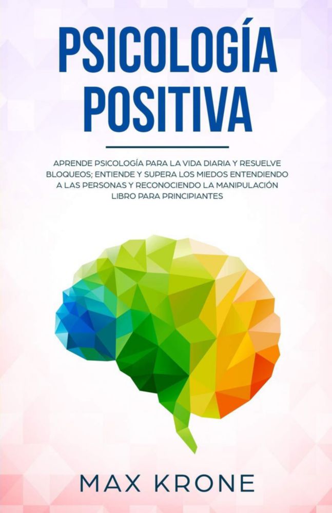 Libro Psicología positiva: Aprende psicología para la vida diaria