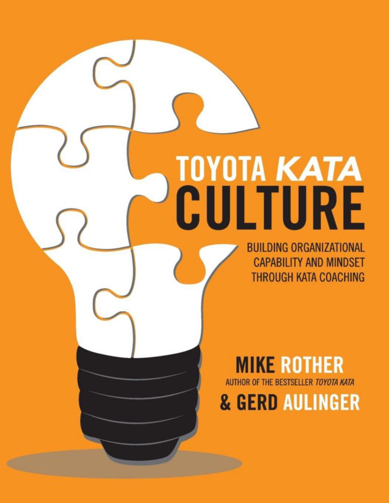 Toyota Kata Culture: Construyendo la Capacidad Organizacional y la Mentalidad mediante el Coaching Kata – McGraw-Hill Education