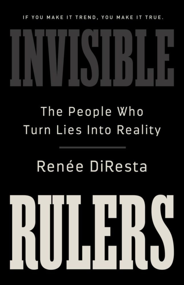 Invisible Rulers: Las personas que convierten mentiras en realidad