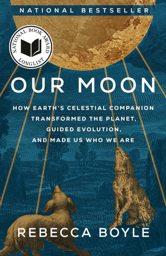 Nuestro Luna: Cómo el Compañero Celestial de la Tierra Transformó el Planeta Guió la Evolución y Nos Hizo Quienes Somos